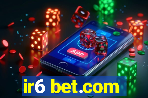 ir6 bet.com